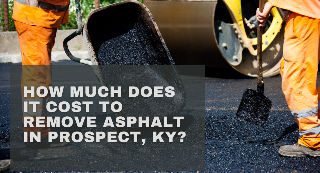 How Much Does It Cost to Remove Asphalt in Prospect, KY